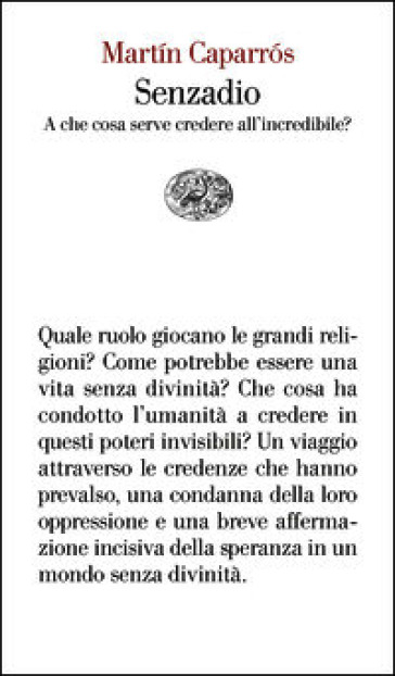 Senzadio. A che cosa serve credere all'incredibile?