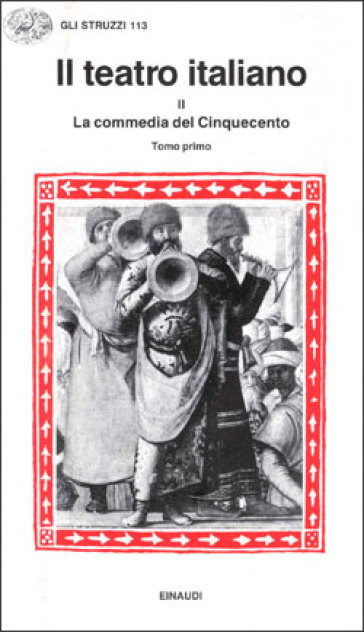 Il teatro italiano. Vol. 2/1: La commedia del Cinquecento (1)