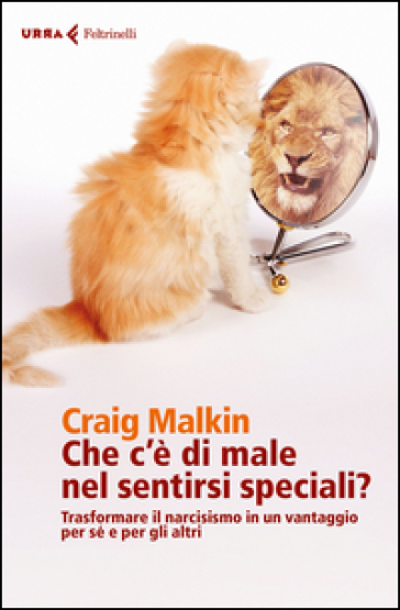 Che c'è di male nel sentirsi speciali? Trasformare il narcisismo in un vantaggio per sé e per gli altri