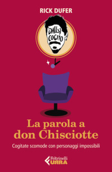La parola a Don Chisciotte. Cogitate scomode con personaggi impossibili