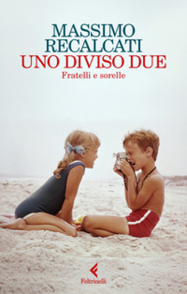 UNO DIVISO DUE. FRATELLI E SORELLE