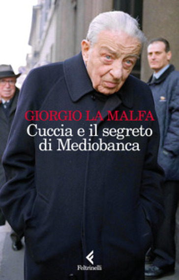 Cuccia E Il Segreto Di Mediobanca