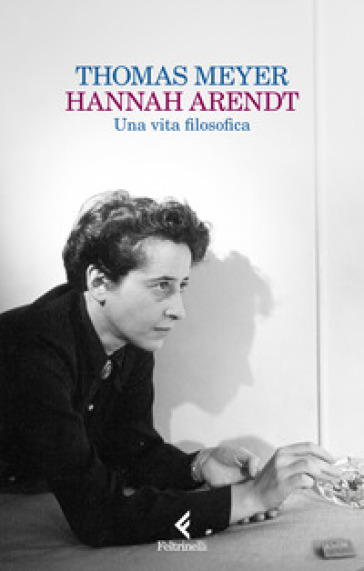 Hannah Arendt. Una vita filosofica