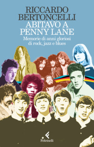 Abitavo a Penny Lane. Memorie di anni gloriosi di rock, jazz e blues