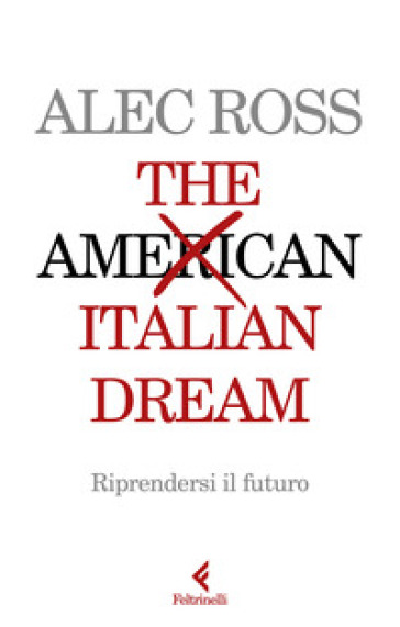 The Italian dream. Riprendersi il futuro