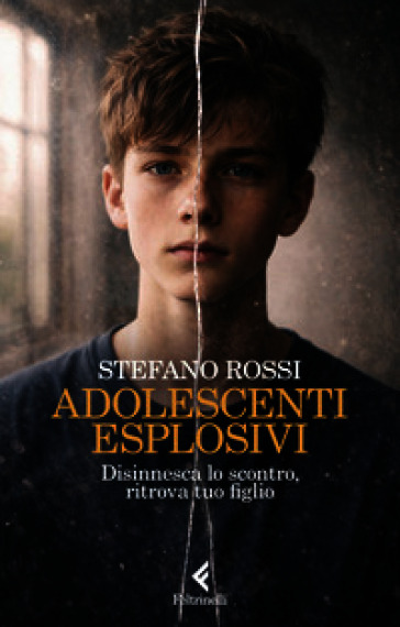 Adolescenti esplosivi. Disinnesca lo scontro, ritrova tuo figlio