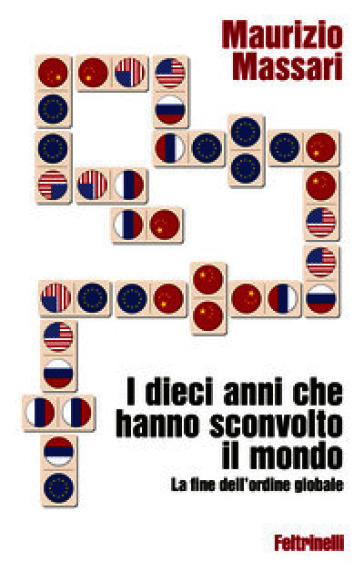 I dieci anni che hanno sconvolto il mondo. La fine dell'ordine globale