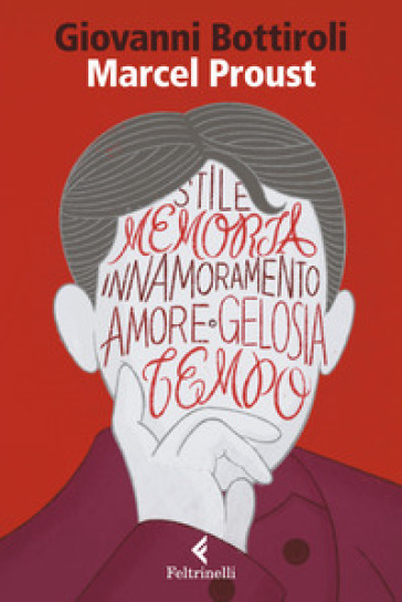 Marcel Proust. Il Romanzo Del Desiderio
