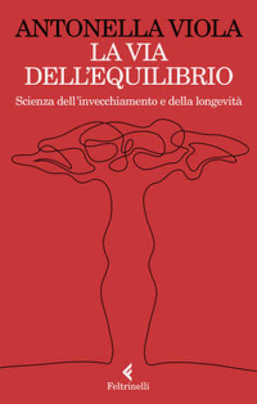 La via dell'equilibrio. Scienza dell'invecchiamento e della longevità
