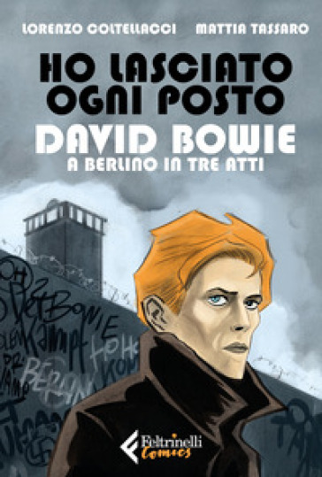 Ho lasciato ogni posto. David Bowie a Berlino in tre atti