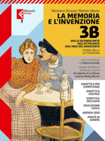 La memoria e l'invenzione. Per le Scuole superiori. Con e-book. Con espansione online. Vol. 3B: Dalla seconda metà dell'Ottocento agli inizi del Novecento