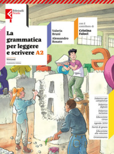 La grammatica per leggere e scrivere. Per la Scuola media. Con e-book. Con espansione online. Vol. A2: Sintassi