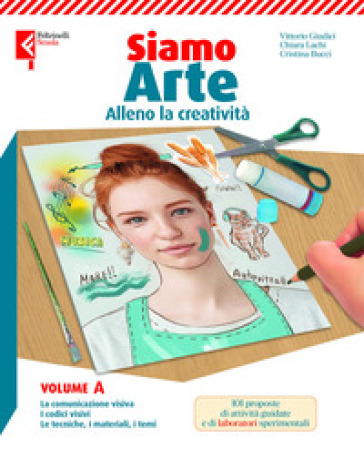 Siamo arte. Per la Scuola media. Con e-book. Con espansione online. Vol. A: Alleno la creatività