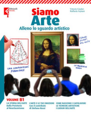Siamo arte. Con L'arte e le emozioni. Per la Scuola media. Con e-book. Con espansione online. Vol. B1-B2: Alleno lo sguardo artistico