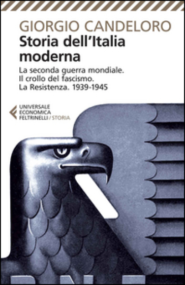 Storia dell'Italia moderna. Vol. 10: La seconda guerra mondiale. Il crollo del fascismo. La Resistenza. 1939-1945