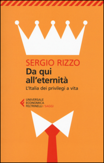 Da qui all'eternità. L'Italia dei privilegi a vita