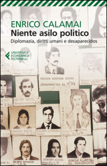 Niente Asilo Politico. Diplomazia, Diritti Umani E Desaparecidos
