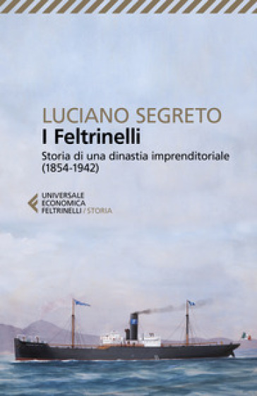 I Feltrinelli. Storia di una dinastia imprenditoriale (1854-1942)-0