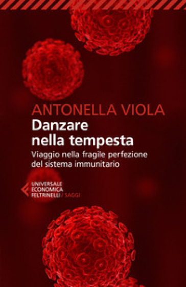 Danzare nella tempesta. Viaggio nella fragile perfezione del sistema immunitario