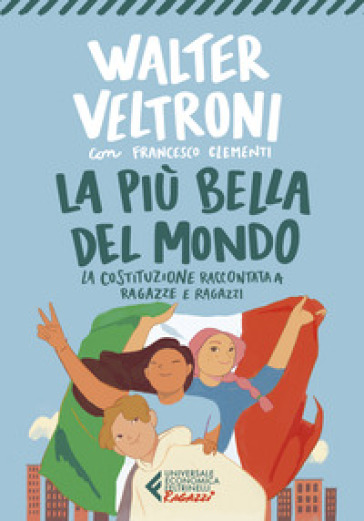 La più bella del mondo. La Costituzione raccontata a ragazze e ragazzi