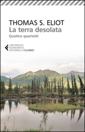 La terra desolata-Quattro quartetti. Testo inglese a fronte