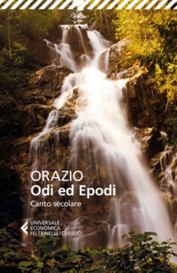 Odi Ed Epodi. Canto Secolare. Testo Latino A Fronte