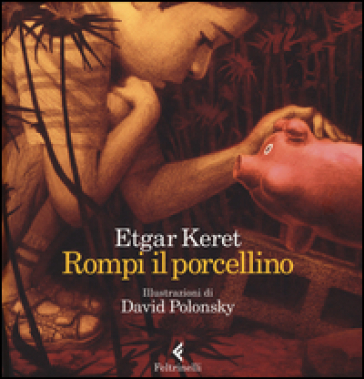 Rompi il porcellino. Ediz. a colori