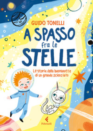 A spasso fra le stelle. Le storie della buonanotte di un grande scienziato. Ediz. illustrata