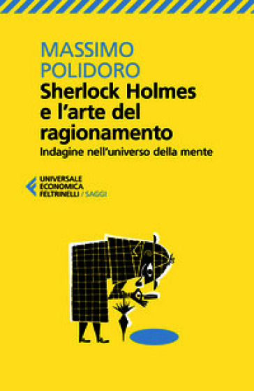 Sherlock Holmes e l'arte del ragionamento. Indagine nell'universo della mente