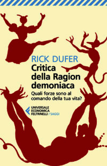 Critica della ragion demoniaca. Quali forze sono al comando della tua vita?