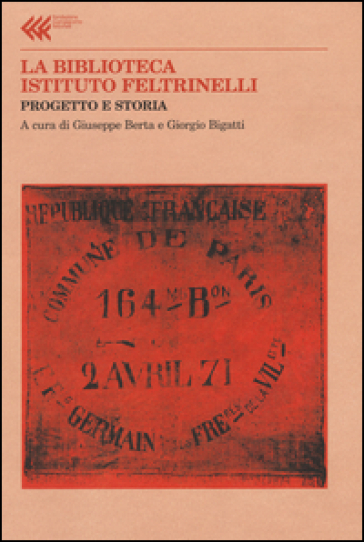 La Biblioteca Istituto Feltrinelli. Progetto E Storia
