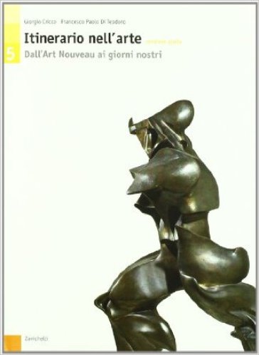 Itinerario nell'arte. Versione gialla. Per le scuole superiori. Vol. 5: Dall'Art Nouveau ai giorni nostri