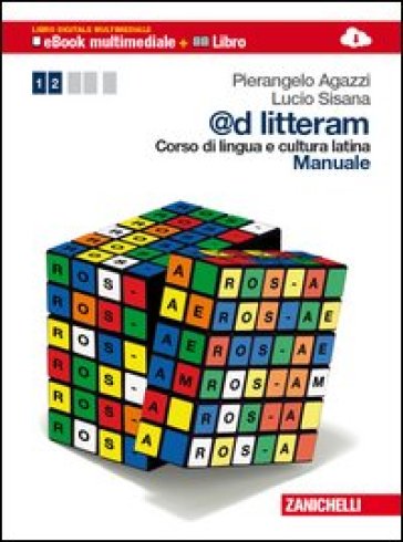 @d litteram. Corso di lingua e cultura latina. Manuale-Esercizi. Per le Scuole superiori. Con e-book. Con espansione online. Vol. 1