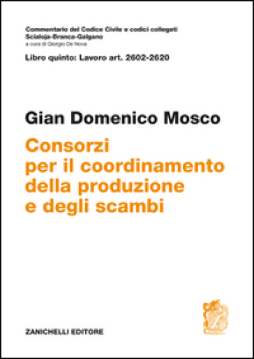 Commentario del codice civile. ART. 2602/2620. Consorzi per il coordinamento della produzione e degli scambi