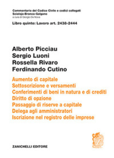 Art. 2438-2444 Aumento di capitale. Sottoscrizione e versamenti. conferimenti di beni in natura e di crediti. Diritto di opzione.Passaggio di riserve a capitale. Delega agli amministratori Iscrizione nel registro delle imprese