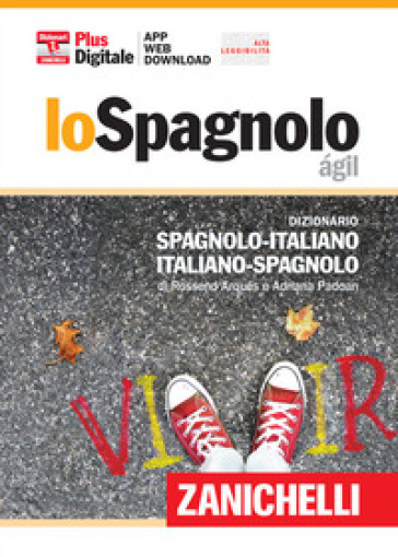 Lo spagnolo ágil. Dizionario spagnolo-italiano, italiano-spagnolo. Plus digitale. Con aggiornamento online. Con app