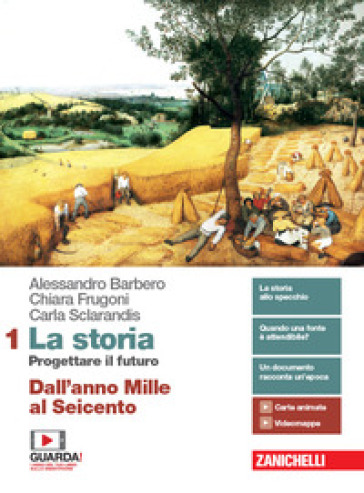 La storia. Progettare il futuro. Con Atlante di geostoria. Per le Scuole superiori. Con e-book. Con espansione online. Vol. 1: Dall'anno Mille al Seicento