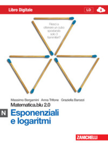 Matematica.Blu 2.0. Vol. N.Blu: Esponenziali E Logaritmi. Per Le Scuole Superiori. Con Espansione Online