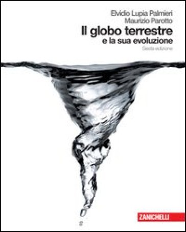Il globo terrestre e la sua evoluzione. Per le Scuole superiori. Con espansione online