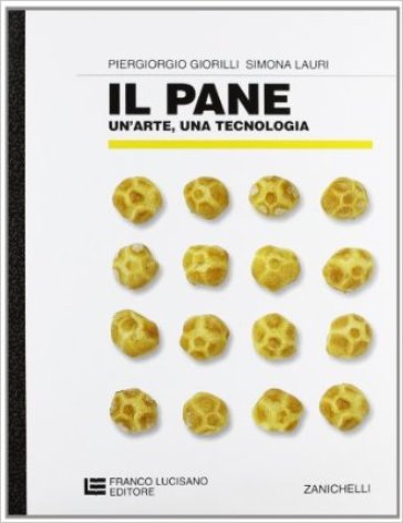 Il pane: un'arte, una tecnologia. Per gli Ist. Professionali