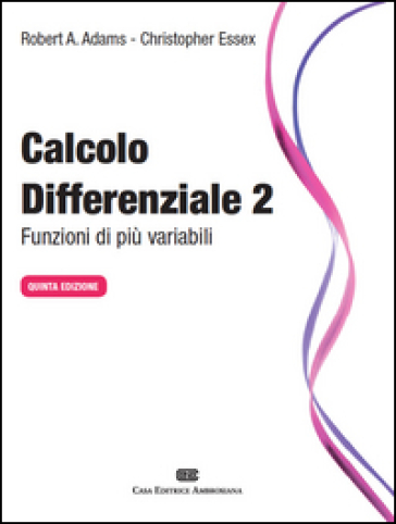 Calcolo Differenziale. Funzioni Di Più Variabili. Vol. 2