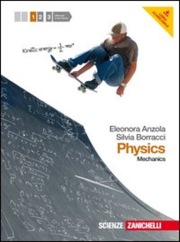 Physics. Per le Scuole superiori. Con espansione online. Vol. 1: Mechanics