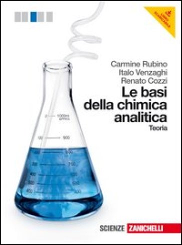 Le basi della chimica analitica. Teoria. Per le Scuole superiori. Con espansione online