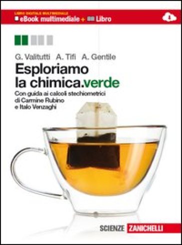Esploriamo la chimica. Ediz. verde. Con guida ai calcoli stechiometrici. Per le Scuole superiori. Con e-book. Con espansione online. Vol. 1