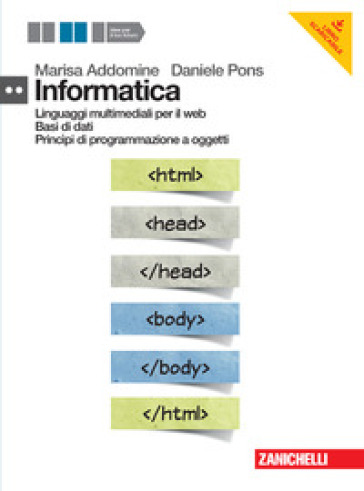 Informatica. Per il secondo biennio delle Scuole superiori. Con e-book. Con espansione online. Con DVD-ROM. Vol. 2: Linguaggi multimediali per il web, Basi di dati, Princìpi di programmazione a oggetti
