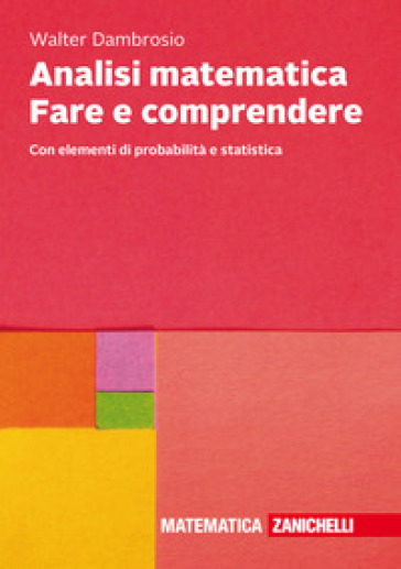 Analisi matematica Fare e comprendere. Con elementi di probabilità e statistica. Con Contenuto digitale (fornito elettronicamente)