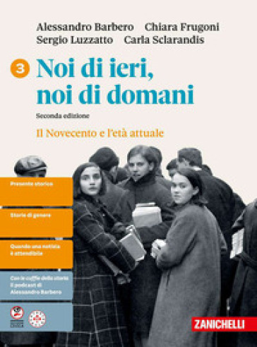 Noi di ieri, noi di domani. Per le Scuole superiori. Vol. 3: Il Novecento e l'età attuale