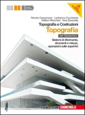 Topografia e costruzioni. Topografia. Sistemi di riferimento, strumenti e misure, operazioni sulle superfici. Per gli Ist. Per geometri. Con espansione online