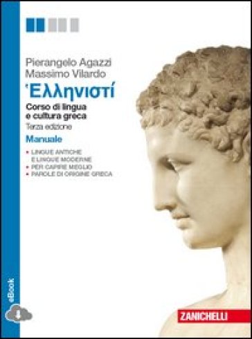Hellenistì. Corso di lingua e civiltà greca. Manuale. Per le Scuole superiori. Con e-book