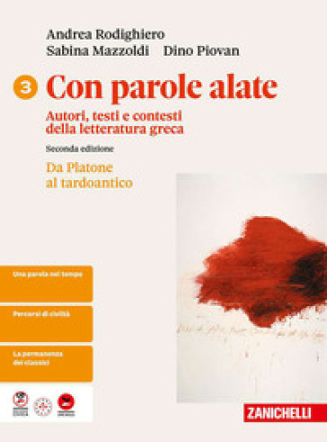 Con parole alate. Autori, testi e contesti della letteratura greca. Per le Scuole superiori. Vol. 3: Da Platone al tardo antico